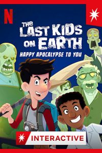 ดูหนัง The Last Kids on Earth- Happy Apocalypse to You (2021) สี่ซ่าท้าซอมบี้- สุขสันต์วันหลังโลกแตก
